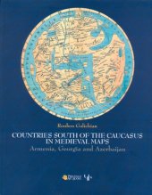 book Countries South of the Caucasus in Medieval Maps: Armenia, Georgia and Azerbaijan