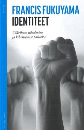 book Identiteet. Väärikuse nõudmine ja kibestumise poliitika