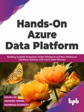 book Hands-On Azure Data Platform: Building Scalable Enterprise-Grade Relational and Non-Relational Database Systems with Azure Data Services