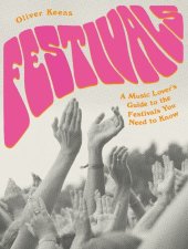 book Festivals: A Music Lover's Guide to the Festivals You Need to Know