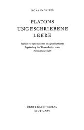 book Platons ungeschriebene Lehre: Studien zur systematischen und geschichtlichen Begründung der Wissenschaften in der Platonischen Schule