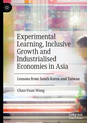 book Experimental Learning, Inclusive Growth and Industrialised Economies in Asia: Lessons from South Korea and Taiwan