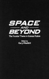 book Space and Beyond: The Frontier Theme in Science Fiction