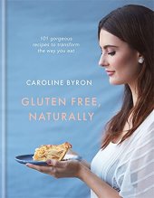 book Gluten-free Naturally: 100 Gorgeous Recipes that Will Transform Your Diet