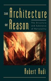 book The Architecture of Reason: The Structure and Substance of Rationality