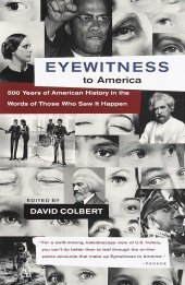 book Eyewitness to America: 500 Years of American History in the Words of Those Who Saw It Happen