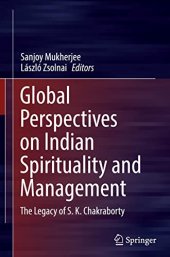 book Global Perspectives on Indian Spirituality and Management: The Legacy of S.K. Chakraborty