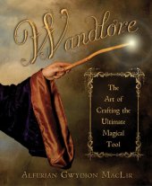 book Wandlore: The Art of Crafting the Ultimate Magical Tool