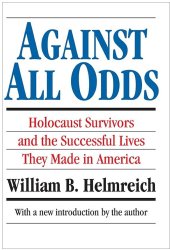 book Against All Odds: Holocaust Survivors and the Successful Lives They Made in America