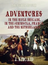 book Adventures in the Rifle Brigade, in the Peninsula, France, and the Netherlands