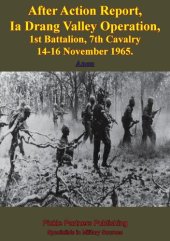 book After Action Report, Ia Drang Valley Operation, 1st Battalion, 7th Cavalry 14-16 November 1965