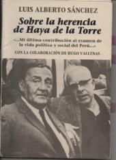 book Sobre la herencia de Haya de la Torre: "...Mi última contribución al examen de la vida política y social del Perú..."