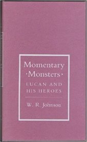 book Momentary Monsters: Lucan and His Heroes