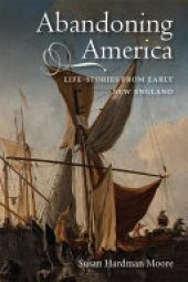 book Abandoning America: Life-Stories from Early New England