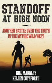 book Stand Off at High Noon: Another Battle Over the Truth in the Mythic Wild West