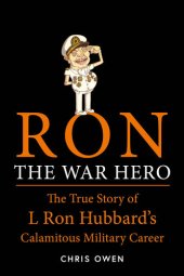 book Ron The War Hero: The True Story of L Ron Hubbard's Calamitous Military Career