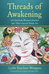 book Threads of Awakening: An American Woman’s Journey into Tibet’s Sacred Textile Art