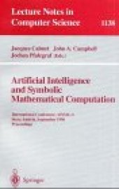 book Artificial Intelligence and Symbolic Mathematical Computation: International Conference, AISMC-3 Steyr, Austria, September 23–25, 1996 Proceedings