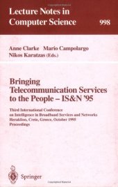book Bringing Telecommunication Services to the People — IS&N '95: Third International Conference on Intelligence in Broadband Services and Networks Heraklion, Crete, Greece, October 16–19, 1995 Proceedings