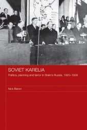 book Soviet Karelia: Politics, Planning and Terror in Stalin's Russia, 1920–1939