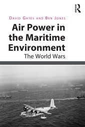 book Air Power in the Maritime Environment: The World Wars