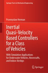 book Inertial Quasi-Velocity Based Controllers for a Class of Vehicles: With Simulation Applications for Underwater Vehicles, Hovercrafts, and Indoor Airships