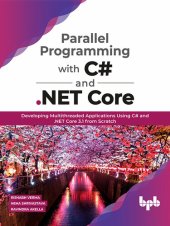 book Parallel Programming with C# and .NET Core: Developing Multithreaded Applications Using C# and .NET Core 3.1 from Scratch