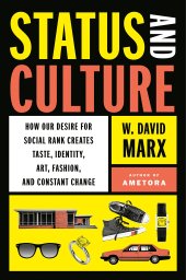 book Status and Culture: How Our Desire for Social Rank Creates Taste, Identity, Art, Fashion, and Constant Change