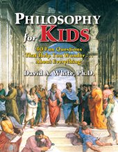 book Philosophy for Kids: 40 Fun Questions That Help You Wonder About Everything!