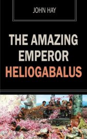 book The Amazing Emperor Heliogabalus