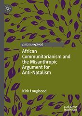 book African Communitarianism and the Misanthropic Argument for Anti-Natalism