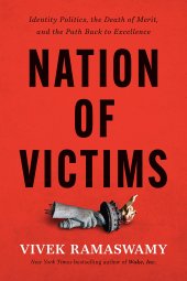 book Nation of Victims: Identity Politics, the Death of Merit, and the Path Back to Excellence