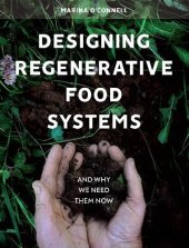 book Designing Regenerative Food Systems: And Why We Need Them Now