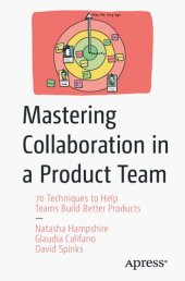 book Mastering Collaboration in a Product Team 70 Techniques to Help Teams Build Better Products