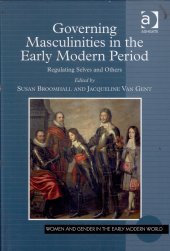 book Governing Masculinities in the Early Modern Period: Regulating Selves and Others