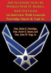 book Air Interdiction In World War II, Korea, And Vietnam – An Interview With Generals Partridge Smart Vogt Jr.