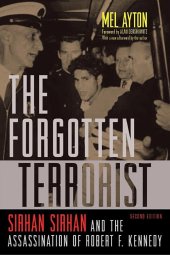 book The Forgotten Terrorist: Sirhan Sirhan and the Assassination of Robert F. Kennedy, Second Edition