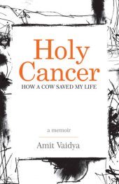 book Holy Cancer: How A Cow Saved My Life