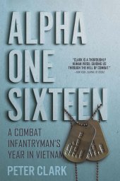 book Alpha One Sixteen: A Combat Infantryman's Year in Vietnam