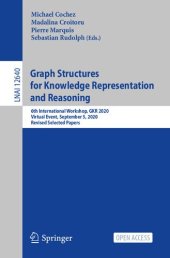 book Graph Structures for Knowledge Representation and Reasoning. 6th International Workshop, GKR 2020 Virtual Event, September 5, 2020 Revised Selected Papers