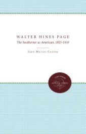 book Walter Hines Page: The Southerner As American, 1855-1918