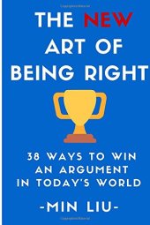 book The NEW Art of Being Right: 38 Ways To Win An Argument In Today's World