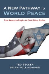 book A New Pathway to World Peace: From American Empire to First Global Nation