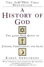 book A History Of God: The 4,000-Year Quest of Judaism, Christianity and Islam