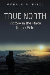 book True North: Victory in the Race to the Pole