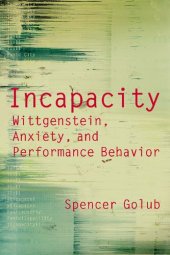 book Incapacity. Wittgenstein, Anxiety, and Performance Behavior