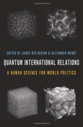 book Quantum International Relations: A Human Science for World Politics