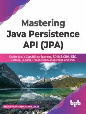 book Mastering Java Persistence API (JPA): Realize Java's Capabilities Spanning RDBMS, ORM, JDBC, Caching, Locking, Transaction Management, and JPQL