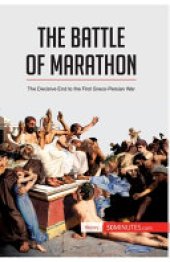 book The Battle of Marathon: The Decisive End to the First Greco-Persian War