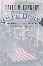 book Over Here: The First World War and American Society